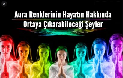 Aura Renklerinin Hayatın Hakkında Ortaya Çıkarabileceği Şeyler