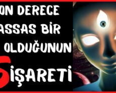 Çok Duygusal Mısın? Son Derece Hassas Bir Kişi Olduğunun 5 İşareti