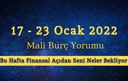 17 – 23 Ocak 2022 Haftası Mali Burç Yorumu – Bu Hafta Finansal Açıdan Seni Neler Bekliyor