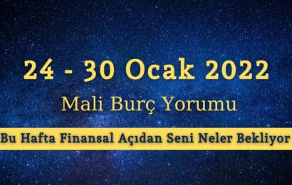 24 – 30 Ocak 2022 Haftası İçin Mali Burç Yorumu – Bu Hafta Finansal Açıdan Seni Neler Bekliyor