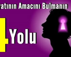 Hayatının Amacını Bulmanın 4 Yolu