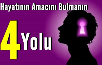 Hayatının Amacını Bulmanın 4 Yolu