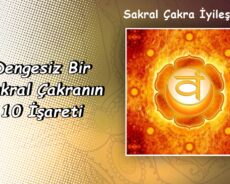 Sakral Çakra İyileşmesi Nedir Ve Dengesiz Bir Sakral Çakranın 10 İşareti
