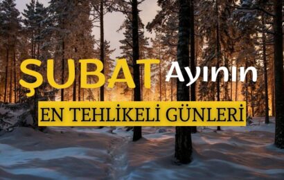 Şubat Ayının En Tehlikeli Günleri