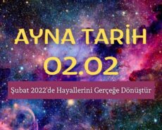 Ayna Tarihi 02.02: Şubat 2022’de Hayallerini Gerçeğe Dönüştür