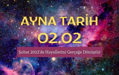 Ayna Tarihi 02.02: Şubat 2022’de Hayallerini Gerçeğe Dönüştür