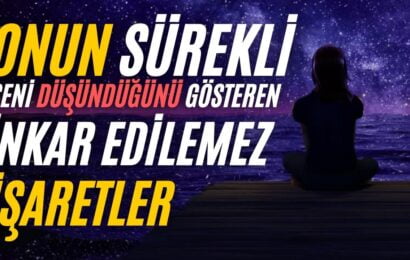 Onun Sürekli Seni Düşündüğünü Gösteren İşaretler