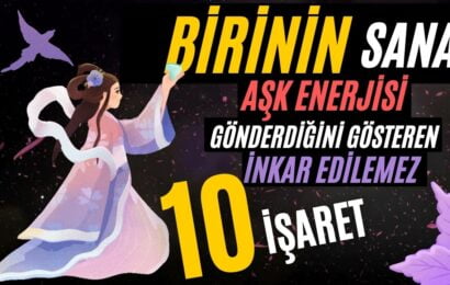 Birinin Sana Aşk Enerjisi Gönderdiğini Gösteren İnkar Edilemez 10 İşaret