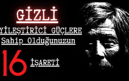 Gizli İyileştirici Güçlere Sahip Olduğunuzun 16 İşareti