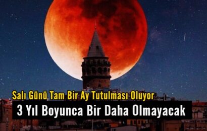 Salı Günü Tam Bir Ay Tutulması Oluyor ve 3 Yıl Boyunca Bir Daha Olmayacak