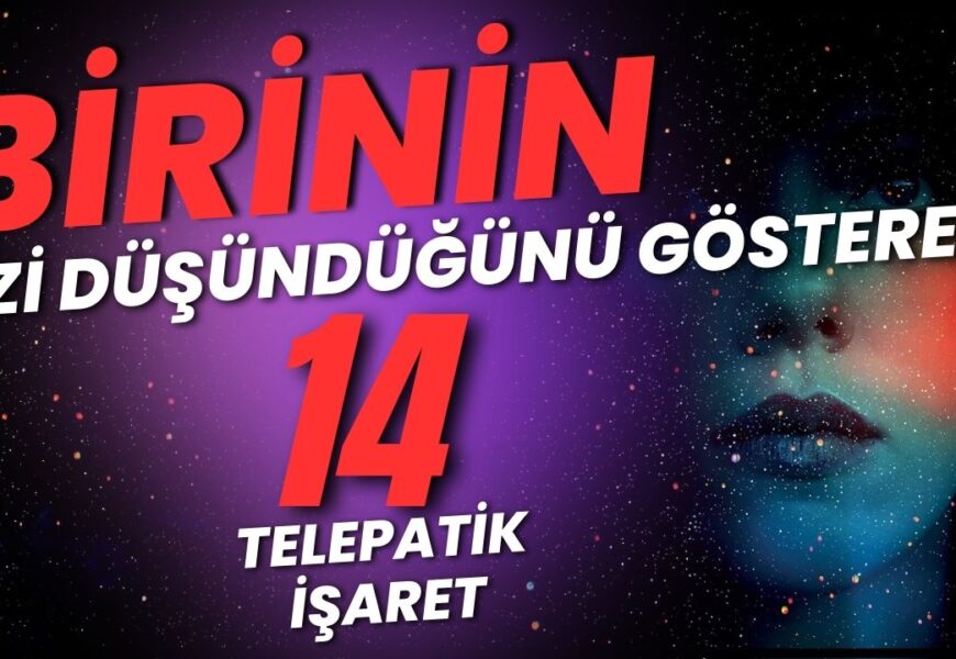 Birinin Sizi Düşündüğünü Gösteren 14 Telepatik İşaret