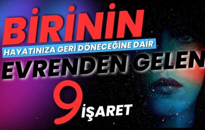 Birinin Hayatınıza Geri Döneceğine Dair Evrenden 9 İşaret