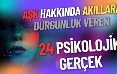 Aşk Hakkında Akıllara durgunluk veren 24 Psikolojik Gerçek