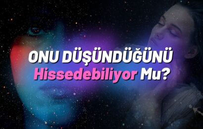 Onu Düşündüğünü Hissedebiliyor Mu