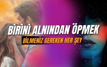 Alın öpücüğünün manevi anlamı: Bilmeniz gereken her şey