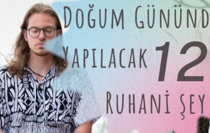 Doğum Gününde Yapılacak 12 Ruhani Şey