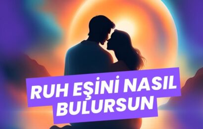 Ruh Eşini Nasıl Bulursun