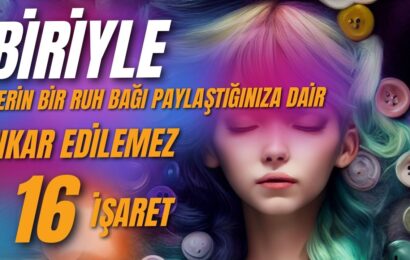 Biriyle Derin Bir Ruh Bağı Paylaştığınıza Dair İnkar Edilemez 16 İşaret