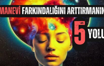 Manevi Farkındalığını Arttırmanın 5 Yolu