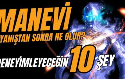 Manevi Uyanıştan Sonra Ne Olur? Deneyimleyeceğin 10 Şey