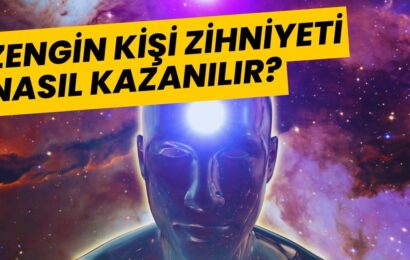 Zenginliği Kendinize Çekin: Zengin Kişi Zihniyeti Nasıl Kazanılır?