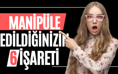 Manipüle Edildiğinizin 6 İşareti